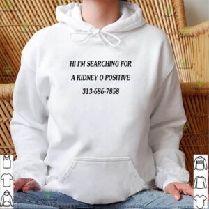 Hi I’m searching for a kidney O positive hoodie, sweater, longsleeve, shirt v-neck, t-shirt