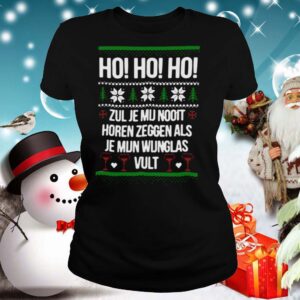 Ho Ho Ho Zul Je Mu Nooit Horen Zeggen Als Je Mun Wunglas Vult Ugly Christmas