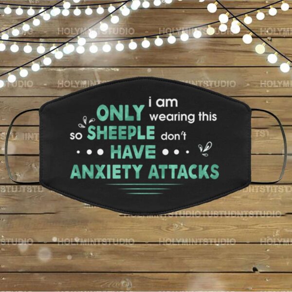 I Am Only Wearing This So Sheeple Don’t Have Anxiety Attacks Washable Reusable Printed Cloth Face Mask Cover