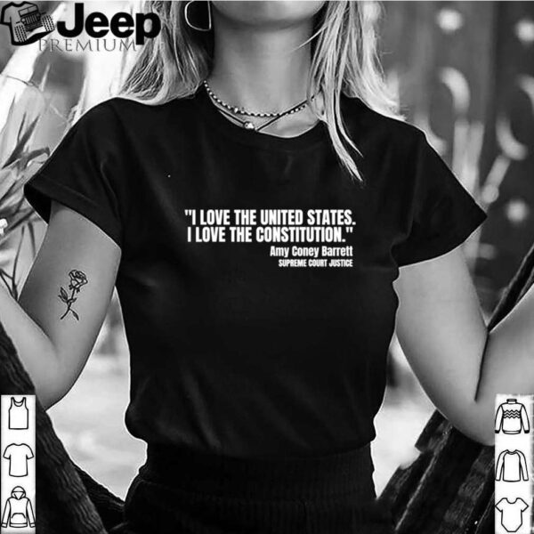 I Love The United States ACB Amy Coney Barrett Quote shirt