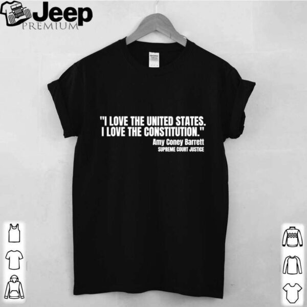 I Love The United States ACB Amy Coney Barrett Quote shirt