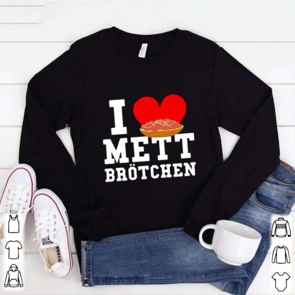 I Mett Brotchen hoodie, sweater, longsleeve, shirt v-neck, t-shirt