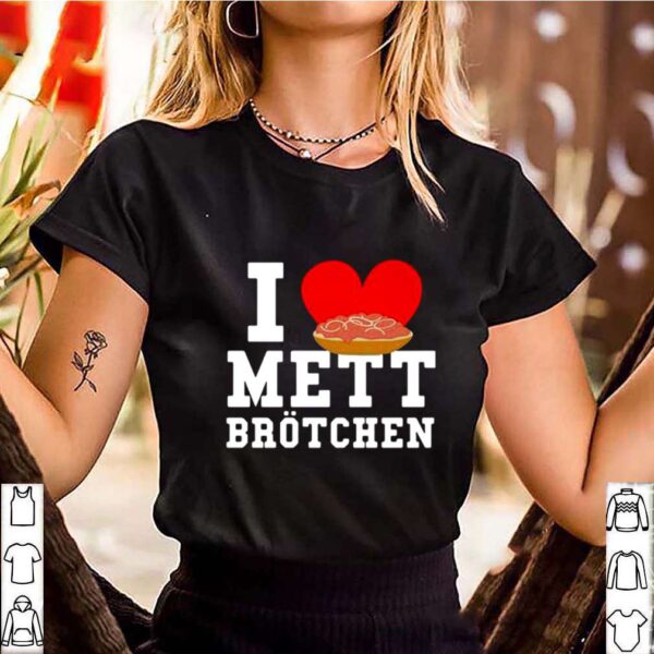 I Mett Brotchen hoodie, sweater, longsleeve, shirt v-neck, t-shirt