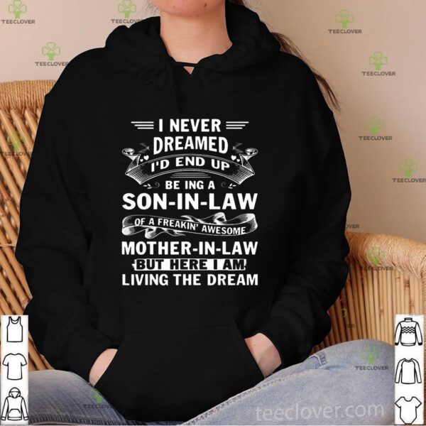 I Never Dreamed I’d End Up Being A Son In Law Awesome Mother T-Shirts