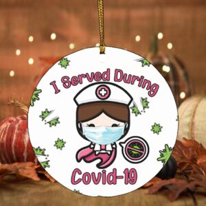 I Served During Covid-19 Circle Ornament Keepsake – Cute Nurse Gift Christmas Gift