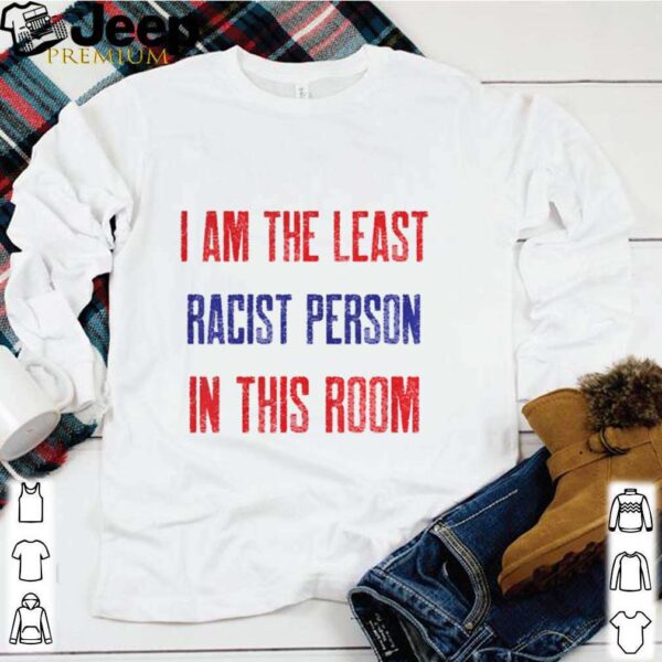 I am the least racist person in this room 2nd debate hoodie, sweater, longsleeve, shirt v-neck, t-shirt