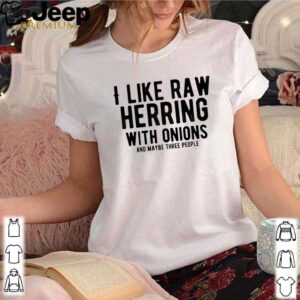 I like raw herring with with onions and maybe three people