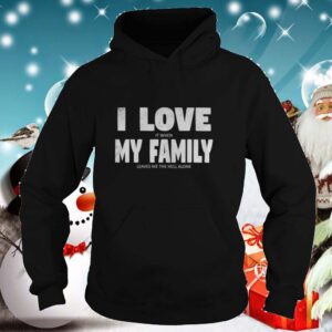 I love my family hidden message shirt
