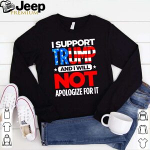 I support Trump and I will not apologize for it