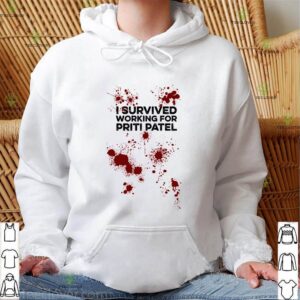 I survived working for Priti Patel hoodie, sweater, longsleeve, shirt v-neck, t-shirt