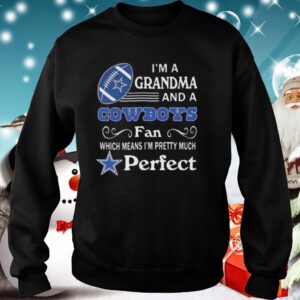 Im A Grandma And A Cowboys Fan Which Means Im Pretty Much Perfect