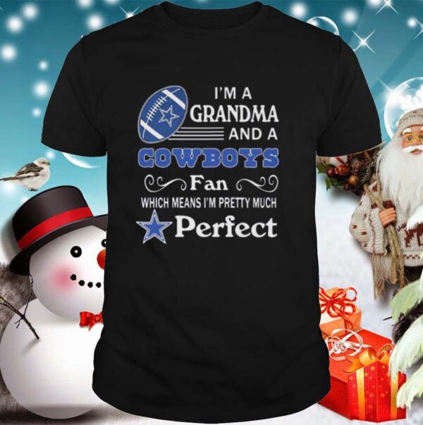 Im A Grandma And A Cowboys Fan Which Means Im Pretty Much Perfect