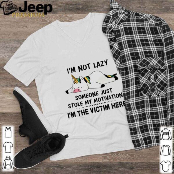 Im Not Lazy Someone Just Stole My Motivation I’m The Victim Here hoodie, sweater, longsleeve, shirt v-neck, t-shirt