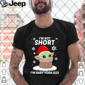 Im not short im baby Yoda size Christmas shirt