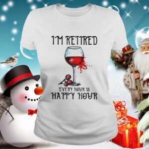 Im retired every hour is happy hour shirt