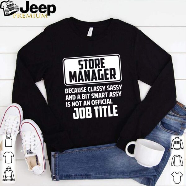 It Managers Are Classy sassy and a bit smart assay shirt