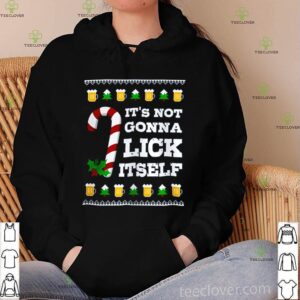 It’s not gonna lick itself Christmas shirt