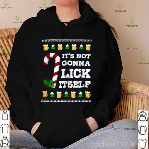 It’s not gonna lick itself Christmas hoodie, sweater, longsleeve, shirt v-neck, t-shirt