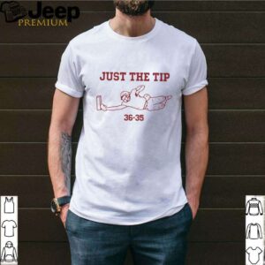 JUST THE TIP 36 35 shirt