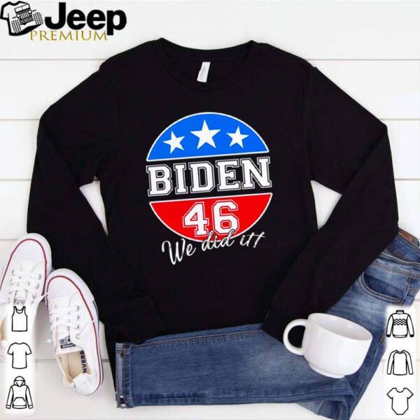 Joe Biden 46 we did it American hoodie, sweater, longsleeve, shirt v-neck, t-shirt