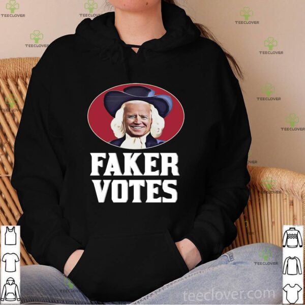 Joe Biden Faker Votes hoodie, sweater, longsleeve, shirt v-neck, t-shirt