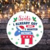 Joe Biden Santa I Already Got What I Wanted Vote Democrat Wins Christmas 2020 Flat Holiday Circle Ornament Keepsake