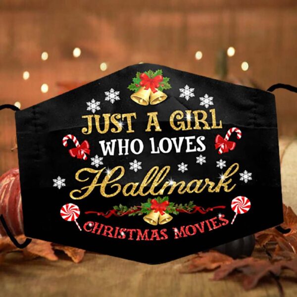 Just A Girl Who Loves Hallmark and Christmas Movie Face Mask