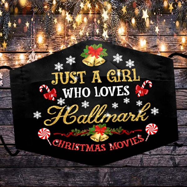 Just A Girl Who Loves Hallmark and Christmas Movie Face Mask