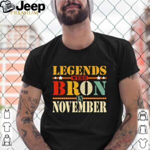 Legends are born in November shirt