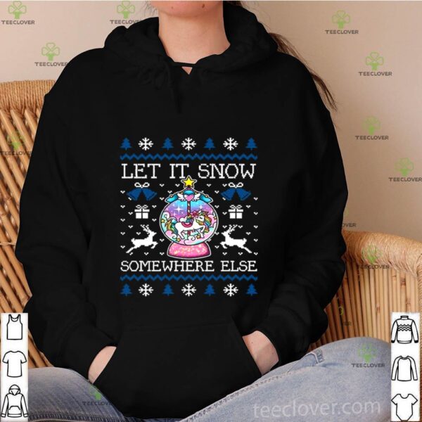 Let It Snow Somewhere Else hoodie, sweater, longsleeve, shirt v-neck, t-shirt