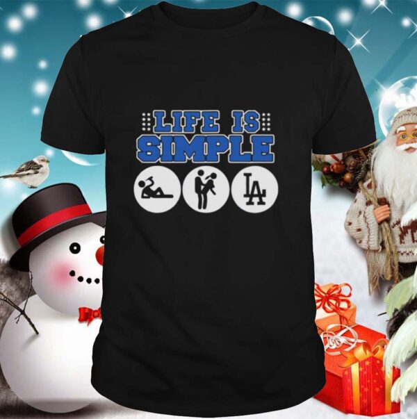 Life Is Simple shirt