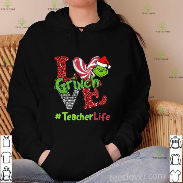Love Grinch #TeacherLife Christmas hoodie, sweater, longsleeve, shirt v-neck, t-shirt