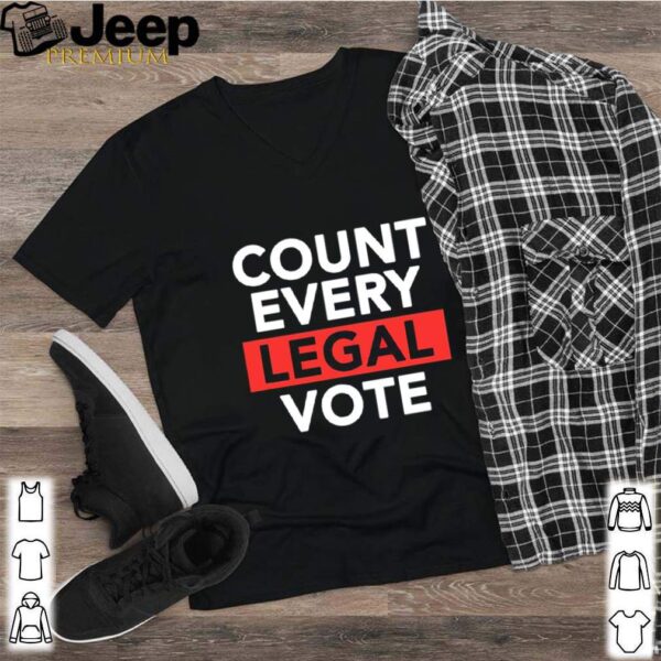 Love politics count every legal vote hoodie, sweater, longsleeve, shirt v-neck, t-shirt