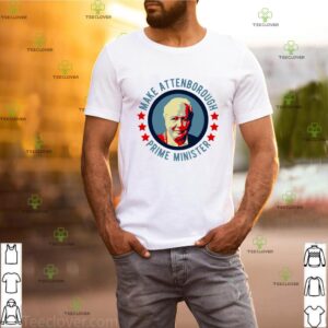 Make Attenborough Prime Minister Shirt