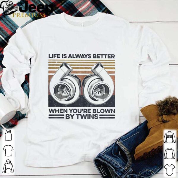 Mechanic Life Is Always Better When You’re Blown By Twins Vintage Retro shirt
