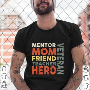 Mentor Mom Friend Teacher Hero Veteran shirt