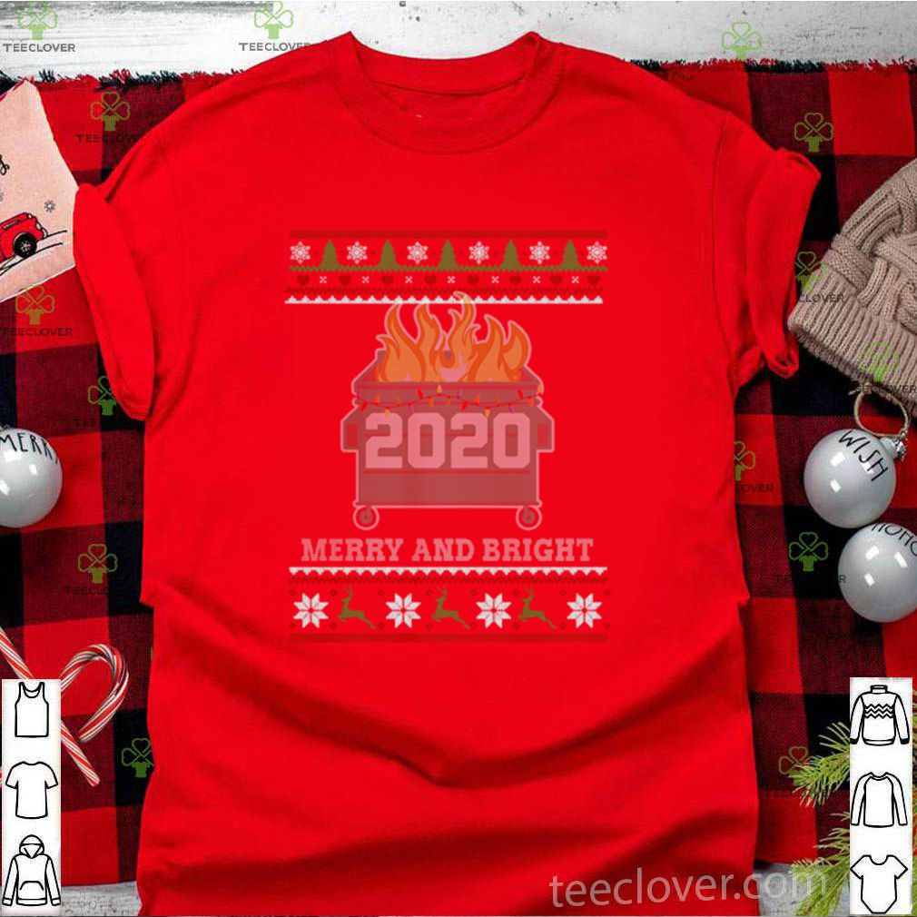 Merry And Bright 2020 Dumpster Fire Ugly Christmas Sweater Gift Merry And Bright 2020 hoodie, sweater, longsleeve, shirt v-neck, t-shirt