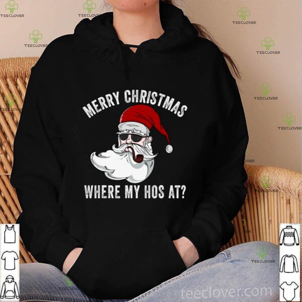 Merry Christmas Where My Hos At Christmas hoodie, sweater, longsleeve, shirt v-neck, t-shirt