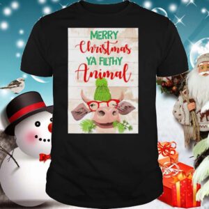 Merry Christmas Ya Filthy Animal Cow shirt