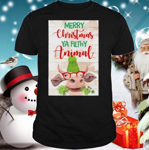 Merry Christmas Ya Filthy Animal Cow shirt