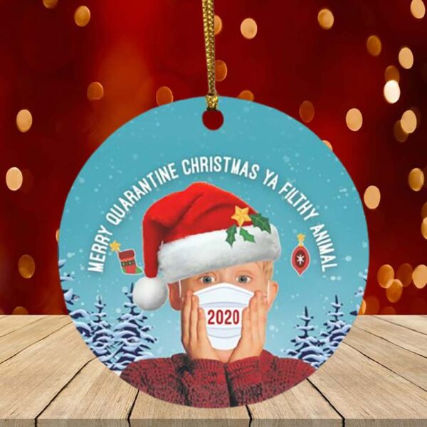 Merry Quarantine Christmas Ya Filthy Animal Home Alone Funny Santa Kevin Circle Christmas Ornament Keepsake