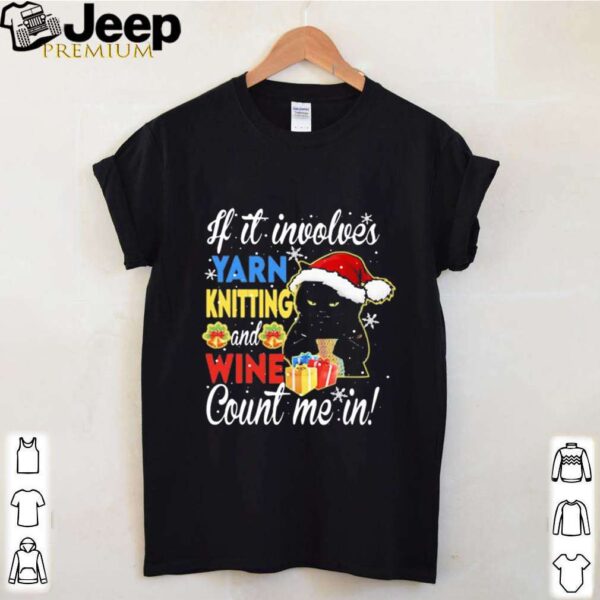 Merry christmas black cat if it involves yarn knitting and wine count me in shirt