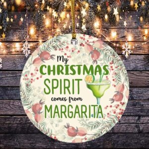 My Christmas Spirit Comes From Margarita Decorative Christmas Ornament- Holiday Flat Circle Ornament Kee