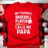 My Favorite Baseball Player Calls Me Papa hoodie, sweater, longsleeve, shirt v-neck, t-shirt