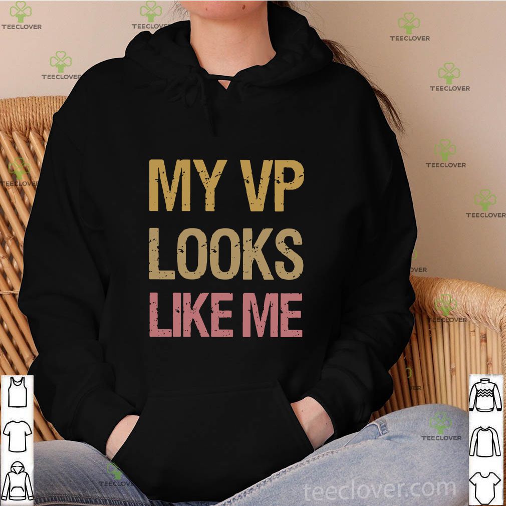 My VP looks like me vintage hoodie, sweater, longsleeve, shirt v-neck, t-shirt