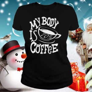 My body is 70 coffee shirt