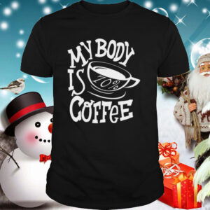 My body is 70 coffee shirt