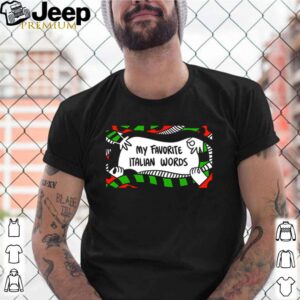 My favorite Italian Words shirt