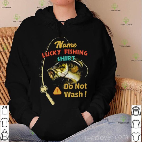 Name Lucky Fishing Shirt Do Not Wash hoodie, sweater, longsleeve, shirt v-neck, t-shirt