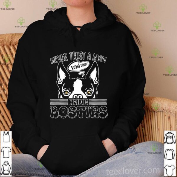 Never Trust A Man Who Doesn’t Have Besties hoodie, sweater, longsleeve, shirt v-neck, t-shirt